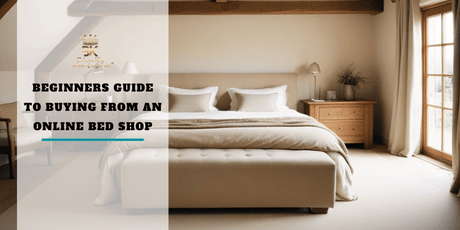 Beginners Guide To Buying From An Online Bed Shop - Bedroomking