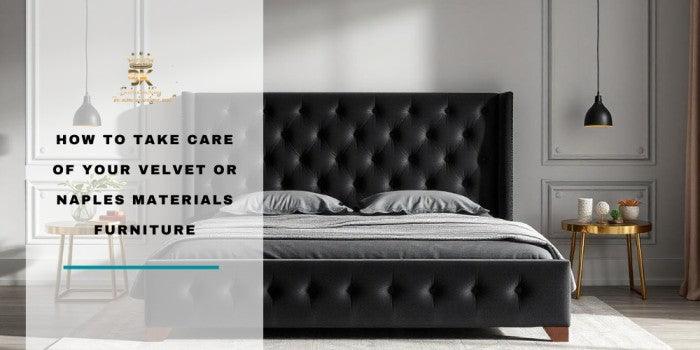 How to Take Care of Your Velvet or Naples Materials Furniture - Bedroomking