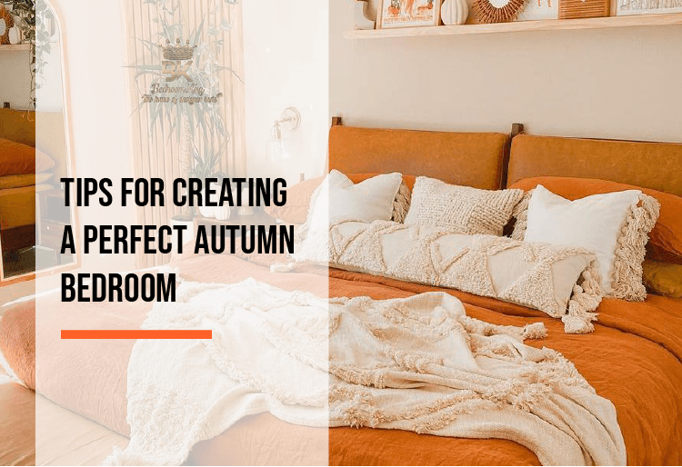 Tips for creating the perfect autumn bedroom? - Bedroomking